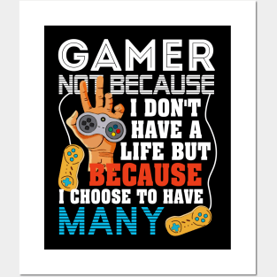I_M A GAMER BECAUSE I CHOOSE TO HAVE MANY LIVES Posters and Art
